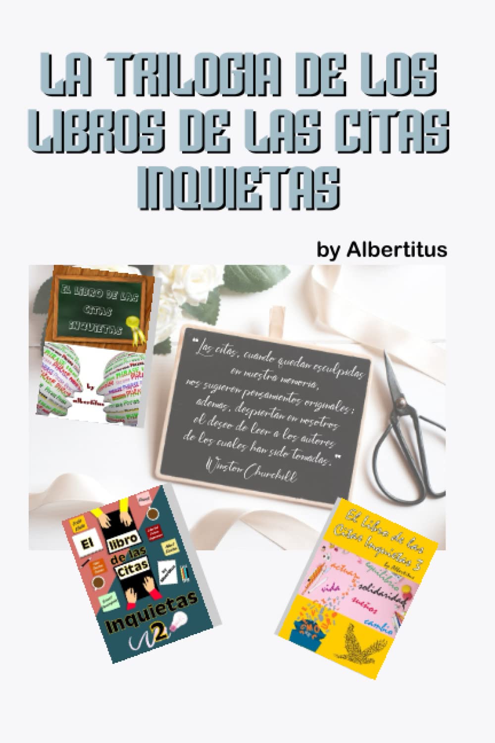 LA TRILOGIA DE LAS CITAS INQUIETAS: by Albertitus Lifestyle