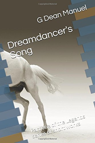 Dreamdancer's Song: Part one of the Legends series of short works (Shadow Man's Acoming!, Band 1) Dark Fantasy