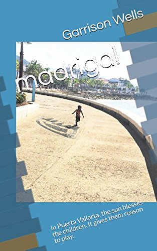 madrigal: In Puerta Vallarta, the sun blesses the children. It gives them reason to play. Poetry