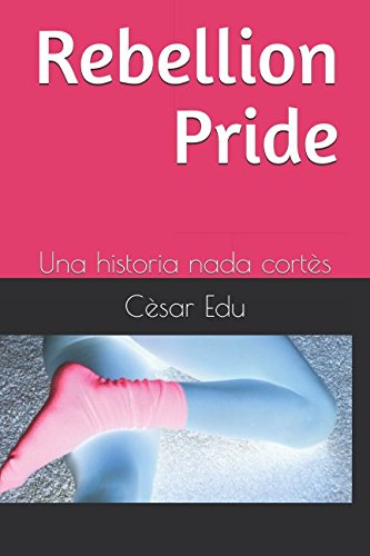 Rebellion Pride: Una historia nada cortès (Volumen: ¿Pijamada?, Band 1) Novels & Short Stories