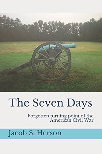 The Seven Days: Forgotten turning point of the American Civil War Politics & History