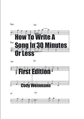 How To Write A Song In 30 Minutes or Less (How To Write Songs Series, Band 1) Arts & Music