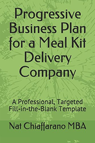 Progressive Business Plan for a Meal Kit Delivery Company: A Professional, Targeted Fill-in-the-Blank Template Business, Finance & Career