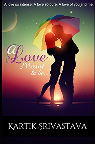 A Love Meant to Be: A love so intense. A love so pure. A love of you and me. Contemporary literature Books