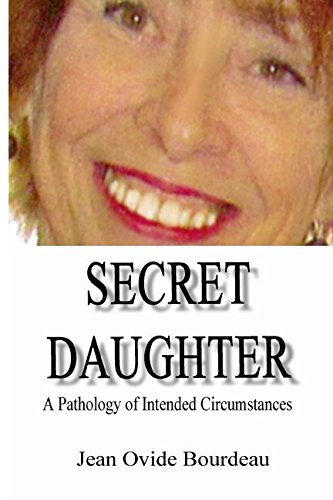 SECRET DAUGHTER: A Pathology of Intended Consequences (Special Projects Series, Band 1) Inspiring women