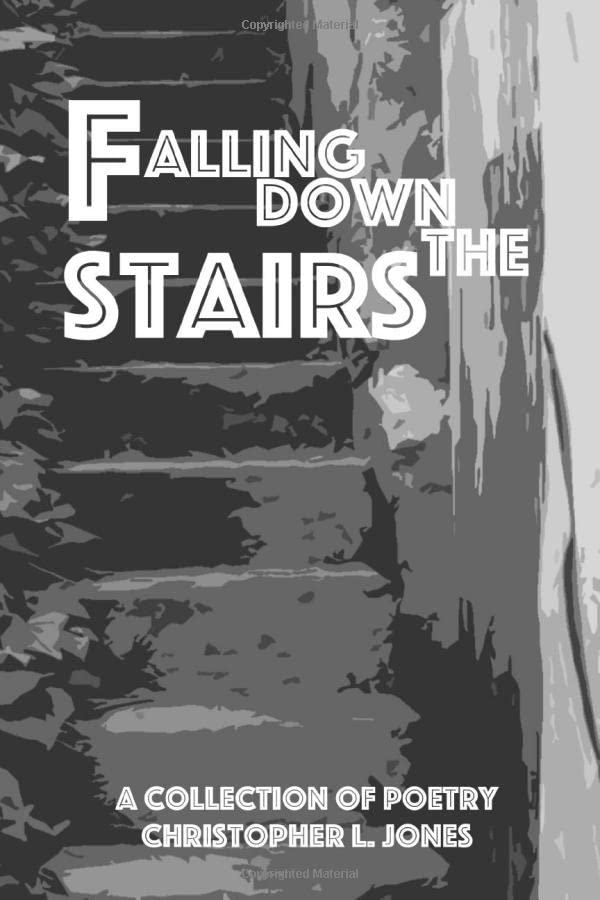 Falling Down the Stairs: A Collection of Poetry Poetry