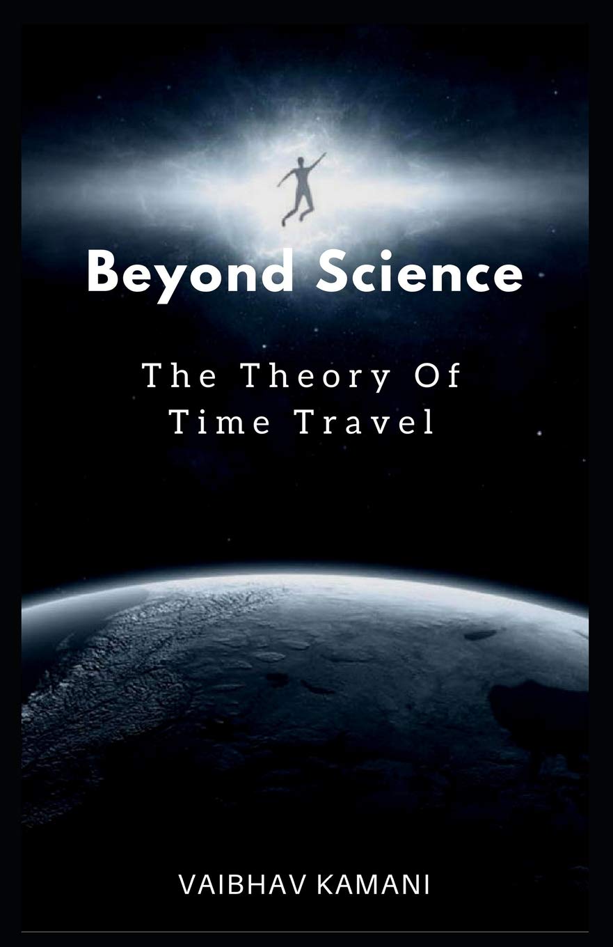 Beyond Science: The Theory Of Time Travel. Learning & Reference