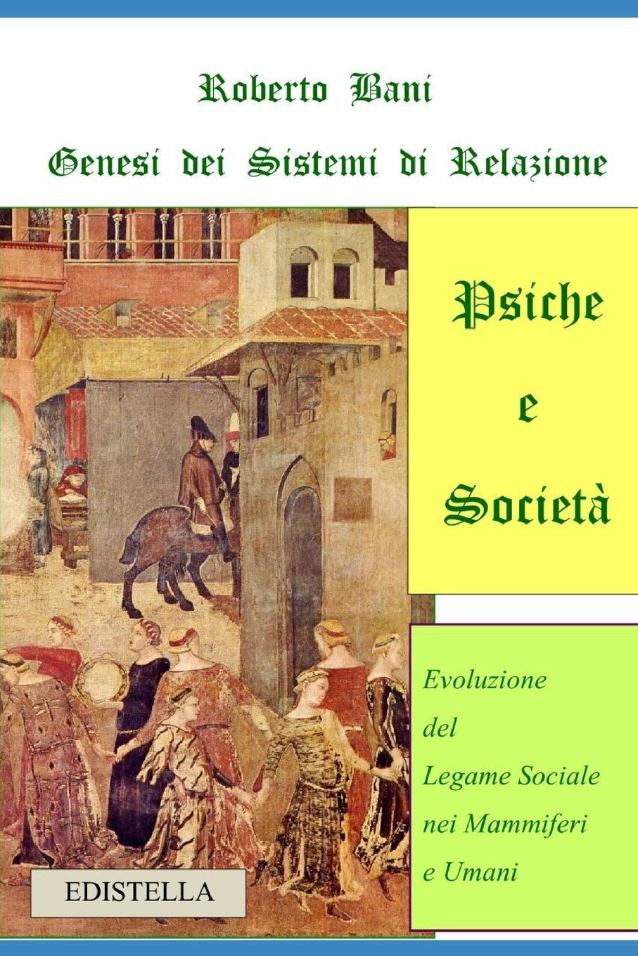 PSICHE E SOCIETA': Evoluzione del Legame Sociale nei Mammiferi e Umani (TRILOGIA ARCANA, Band 2) Philosophy