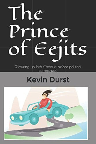 The Prince of Eejits: (Growing up Irish Catholic before political correctness) Travel