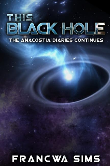 This Black Hole: The Anacostia Diaries Continues (Anacostia Diaries: Rants of a Madman, Band 2) Essays & Short Stories