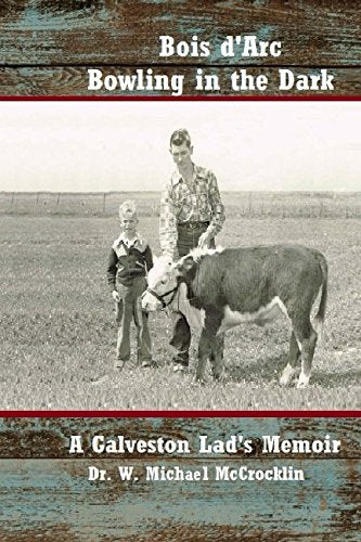 Bois d'Arc Bowling in the Dark: A Galveston County Lad's Memoirs Personalities