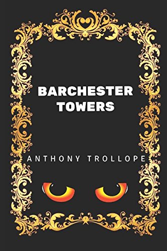 Barchester Towers: By Anthony Trollope - Illustrated Classics