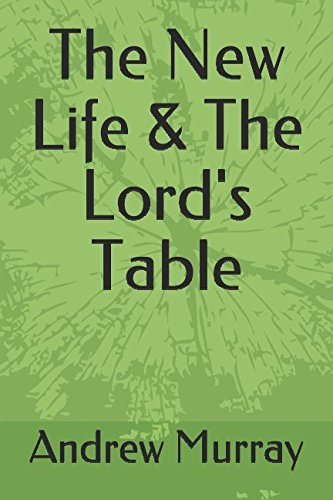 The New Life & The Lord's Table (Andrew Murray Spiritual Classics, Band 1) Religion & Esotericism