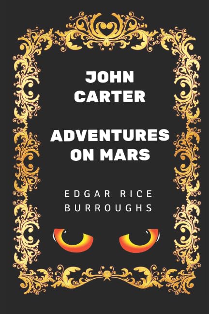 John Carter : Adventures on Mars: By Edgar Rice Burroughs - Illustrated Books
