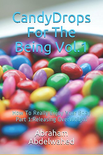 CandyDrops For The Being Vol.1: How To Really Enjoy Your Body Part 1:Releasing OverWeight Partnership & Love