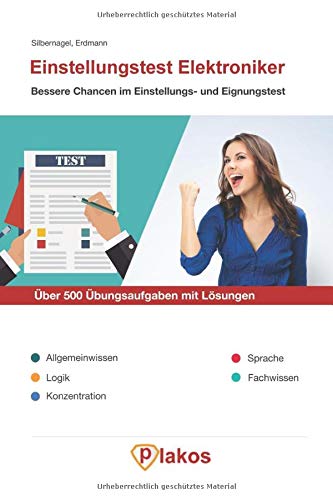 Einstellungstest Elektroniker | Über 500 Übungsaufgaben mit Lösungen | Bessere Chancen im Eignungstest: Vorbereitung auf Prüfung | Allgemeinwissen, Logik, Konzentration, Sprache, Fachwissen Business, Finance & Career