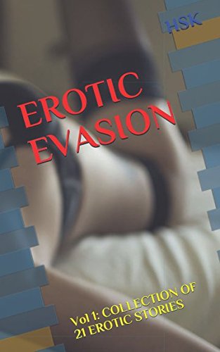 EROTIC EVASION: Vol 1: COLLECTION OF 21 EROTIC STORIES book