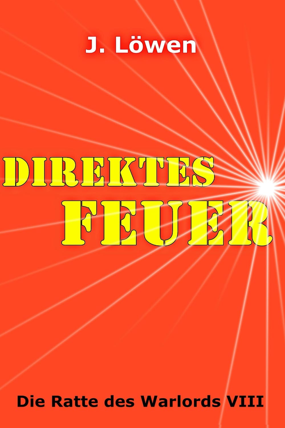 Direktes Feuer (Die Ratte des Warlords, Band 8) Action & Adventure