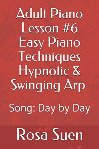 Adult Piano Lesson #6 Easy Piano Techniques Hypnotic & Swinging Arp: Song: Day by Day (Church Pianist Training, Band 1) Arts & Music