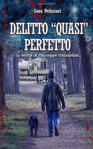 DELITTO "QUASI" PERFETTO: la verità di Giuseppe Ghirardini book