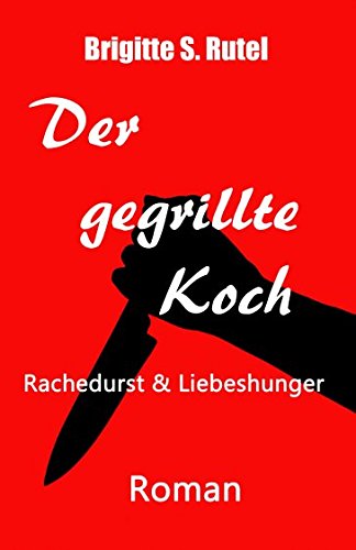 Product Image: Der gegrillte Koch: Rachedurst & Liebeshunger