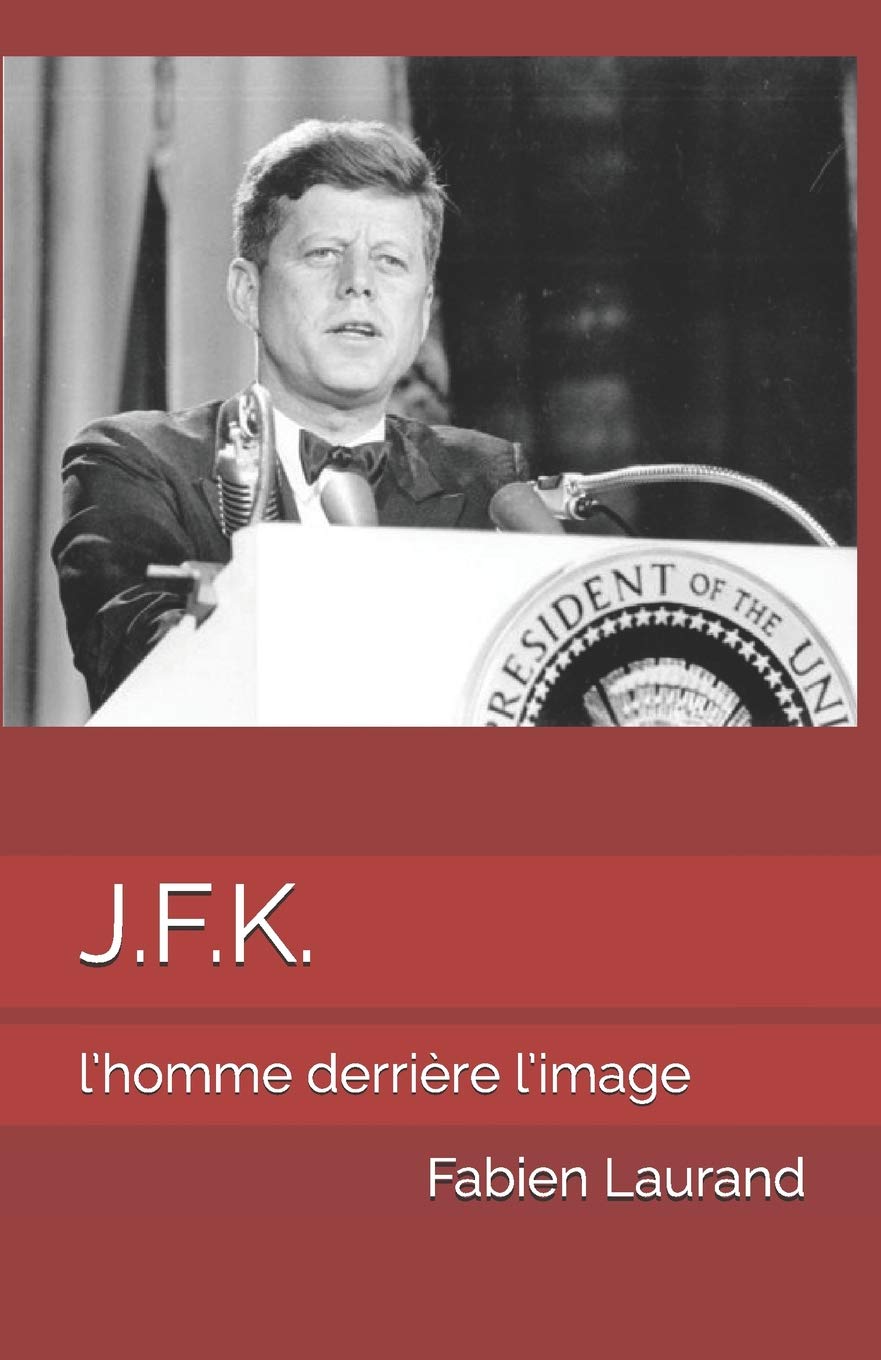 J.F.K.: L'homme derrière l'image (Biographie des célébrités par l'ennéagramme et la théorie des talents, Band 1) Social Sciences