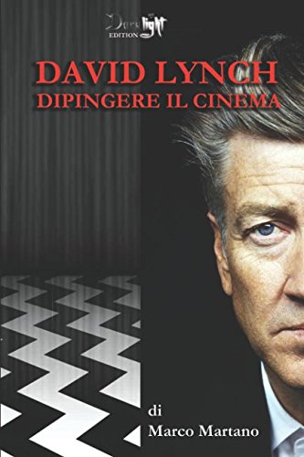 David Lynch - Dipingere il cinema: Il rapporto profondo tra la pittura e il cinema di David Lynch book