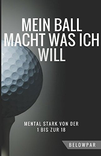 Mein Ball Macht Was Ich Will - Mental Stark von der 1 bis zur 18 Leisure & Fun