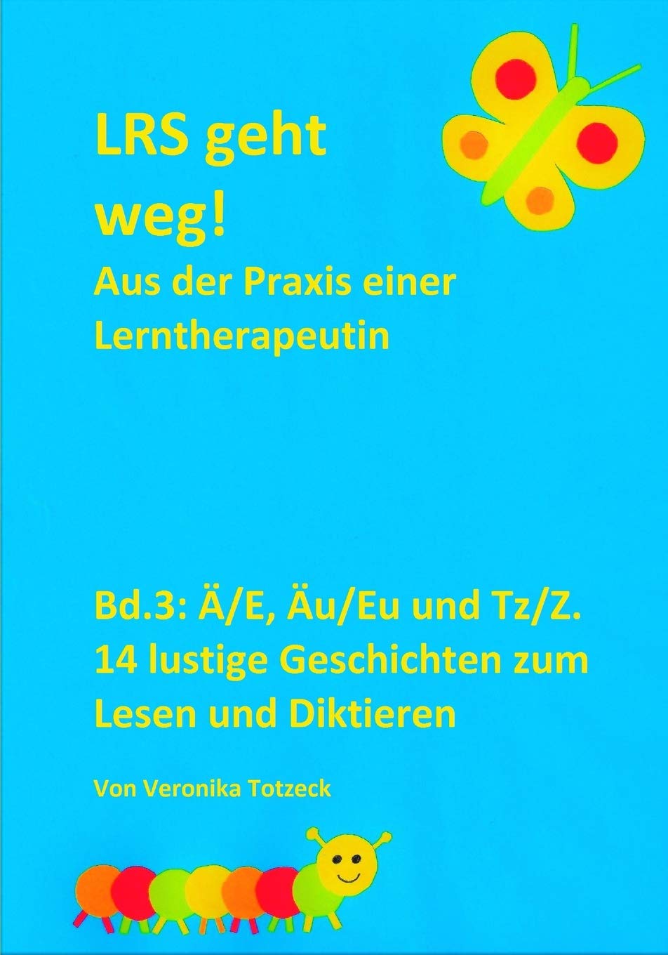 Ä/E, Äu/Eu und Tz/Z. 14 lustige Geschichten zum Lesen und Diktieren: Aus der Praxis einer Lerntherapeutin book