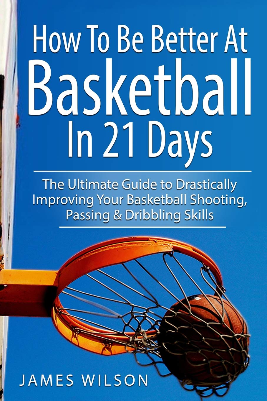 How to Be Better At Basketball in 21 days Leisure & Fun