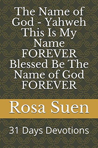 The Name of God - Yahweh This Is My Name FOREVER Blessed Be The Name of God FOREVER: 31 Days Devotions Religion & Esotericism
