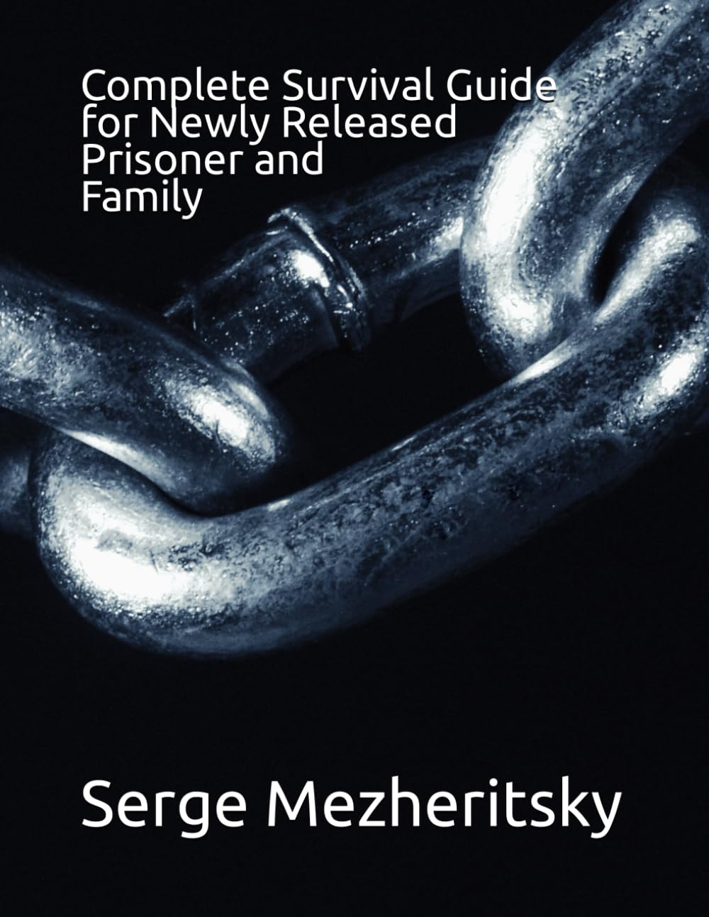 Complete Survival Guide for Newly Released Prisoner and Family: Life After Prison Learning & Reference