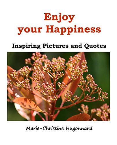 Enjoy your Happiness: Inspiring pictures and quotes Books
