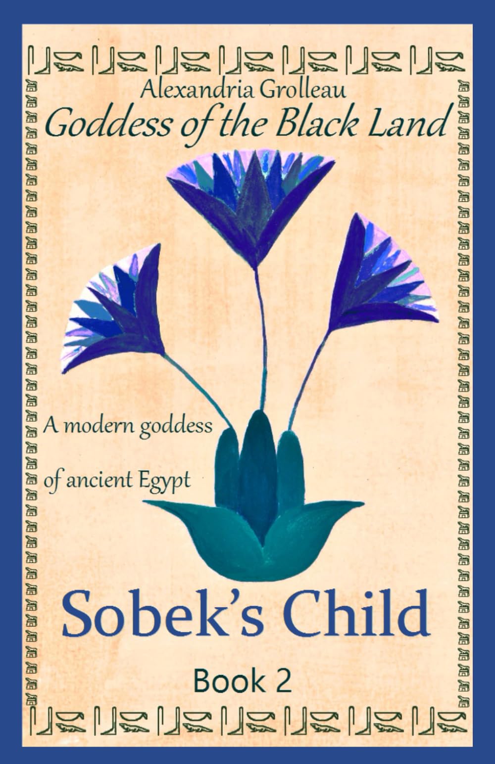 Sobek's Child: A modern goddess of ancient Egypt (Goddess of the Black Land, Band 2) Historical Fiction