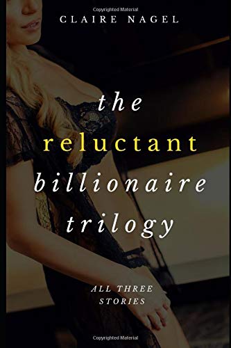 The Reluctant Billionaire Trilogy (All Three Stories) Eroticism