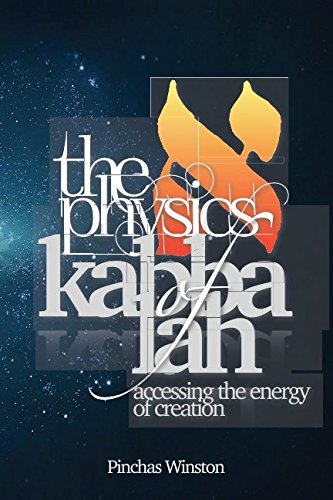 The Physics of Kabbalah: Accessing The Energy of Creation Philosophy