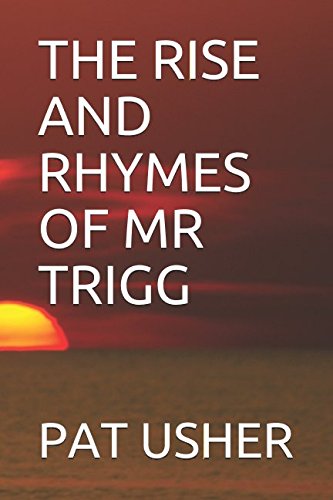THE RISE AND RHYMES OF MR TRIGG (PART ONE, Band 1) Historical Fiction