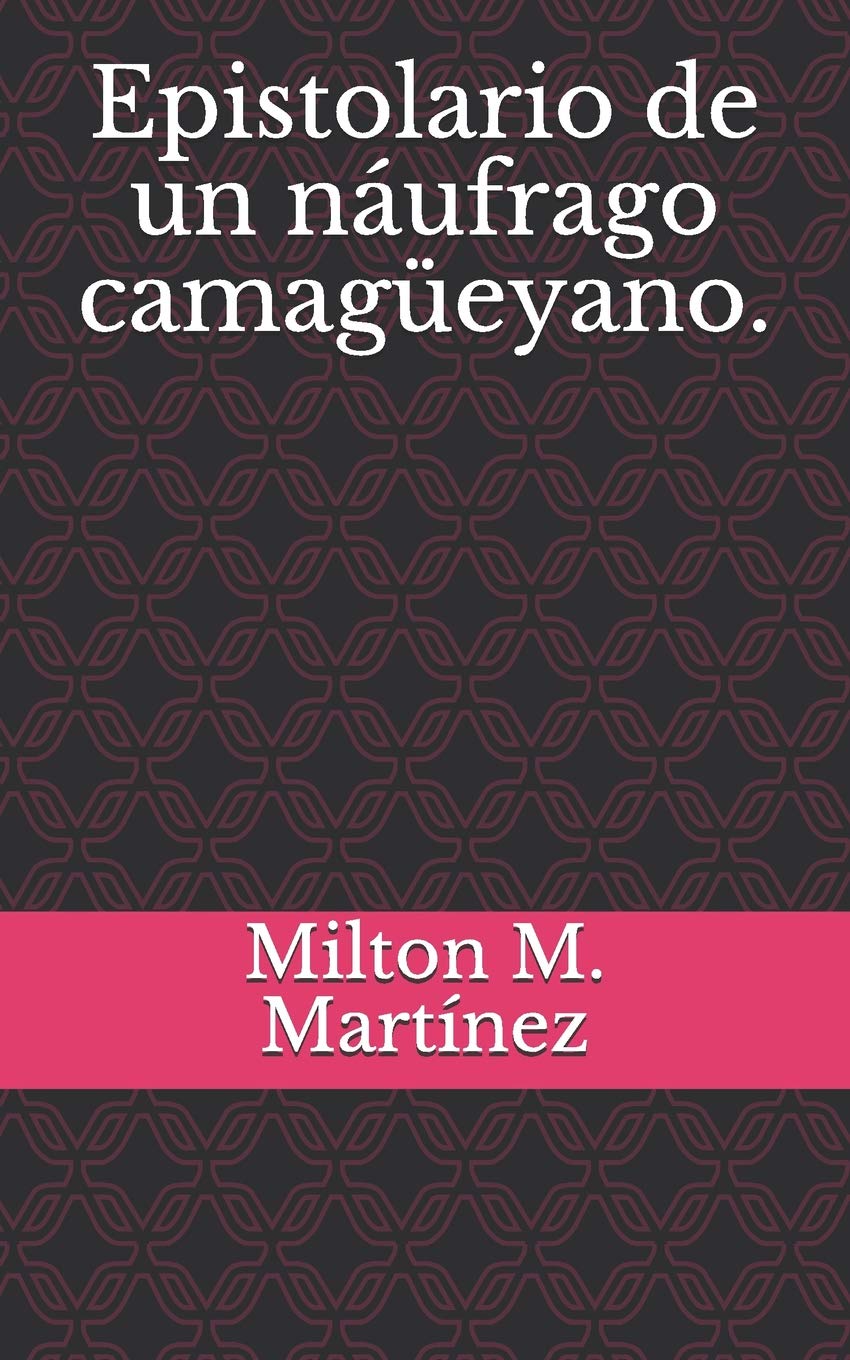 Epistolario de un náufrago camagüeyano. Essays & Short Stories
