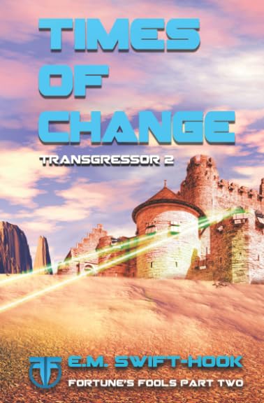 Times of Change: Transgressor Trilogy Book Two (Fortune's Fools, Band 2) Action & Adventure
