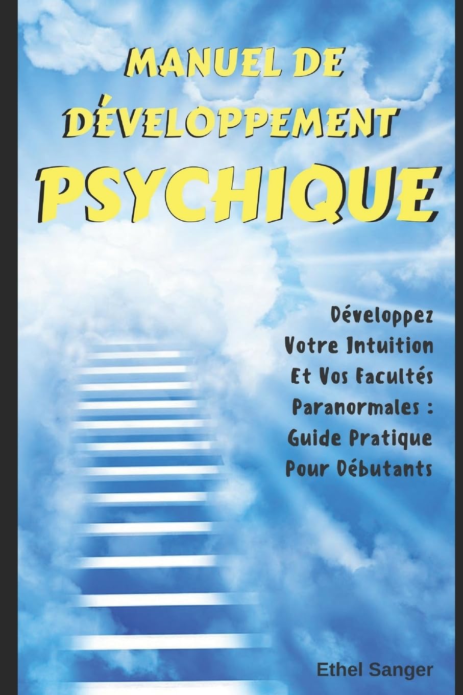Manuel De Développement Psychique: Développez Votre Intuition Et Vos Facultés Paranormales : Guide Pratique Pour Débutants Psychology