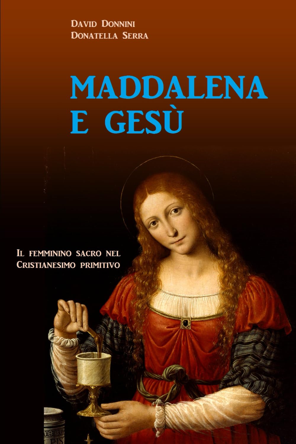 MADDALENA E GESÙ: Il femminino sacro nel cristianesimo primitivo book