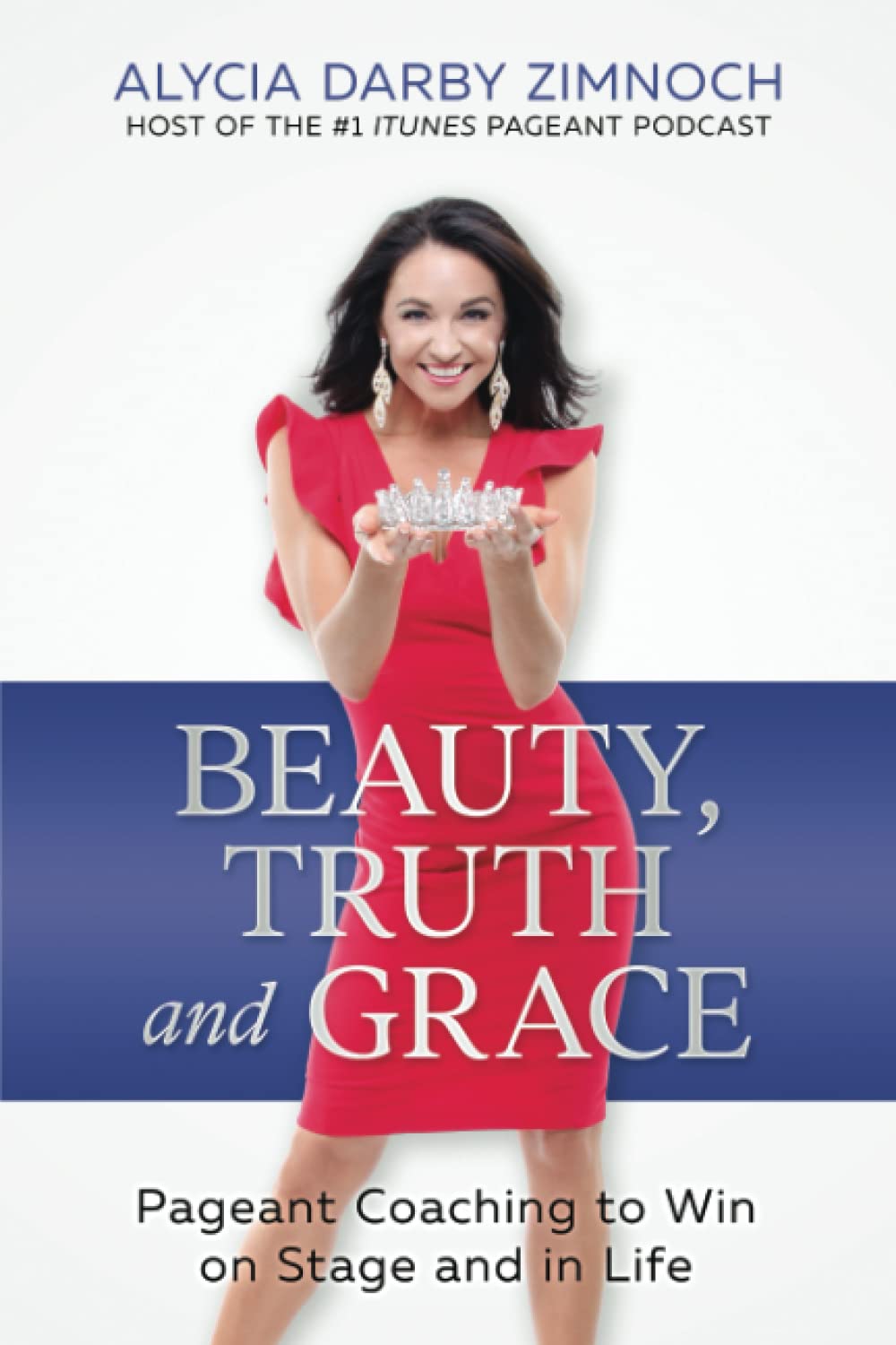 Beauty, Truth and Grace: Pageant Coaching to Win on Stage and in Life Study Guides