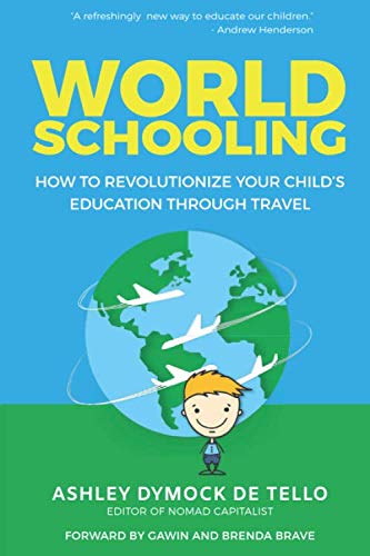 World Schooling: How to Revolutionize Your Child's Education Through Family Travel Study Guides