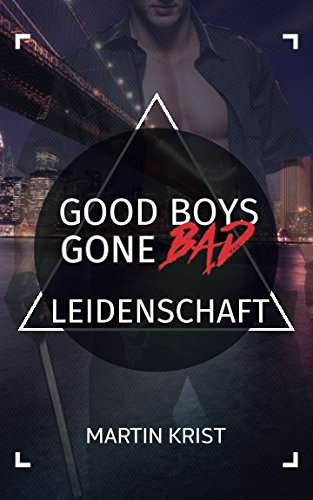 Good Boys Gone Bad - Leidenschaft (GBGB, Band 7) Contemporary Romance