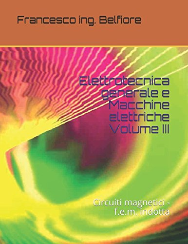 Elettrotecnica generale e Macchine elettriche Volume III: Circuiti magnetici - f.e.m. indotta Education & Training