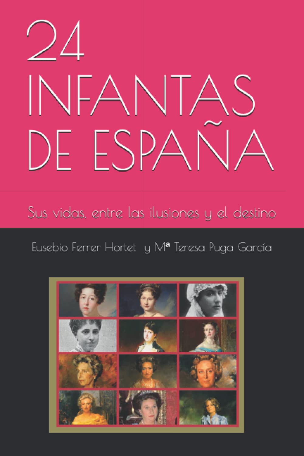 24 INFANTAS DE ESPAÑA: Sus vidas, entre las ilusiones y el destino Biographies & Memoirs