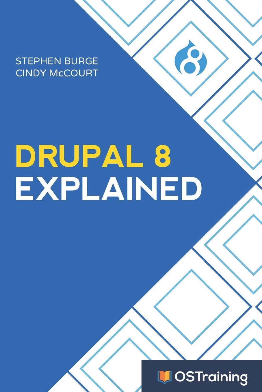 Drupal 8 Explained: Your Step-by-Step Guide to Drupal 8 Business, Finance & Career Books
