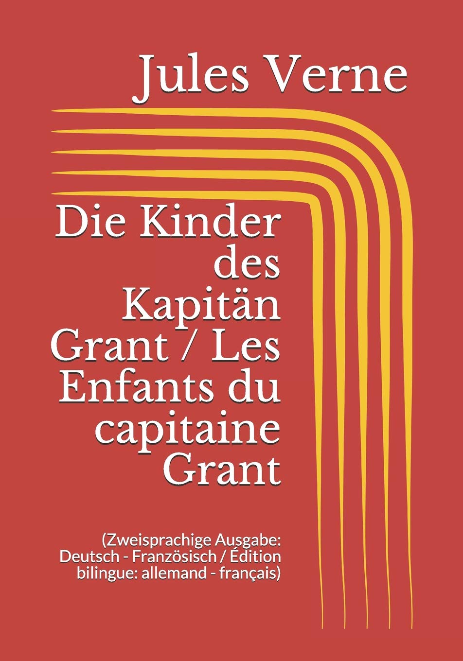Die Kinder des Kapitän Grant / Les Enfants du capitaine Grant (Zweisprachige Ausgabe: Deutsch - Französisch / Édition bilingue: allemand - français) Classics