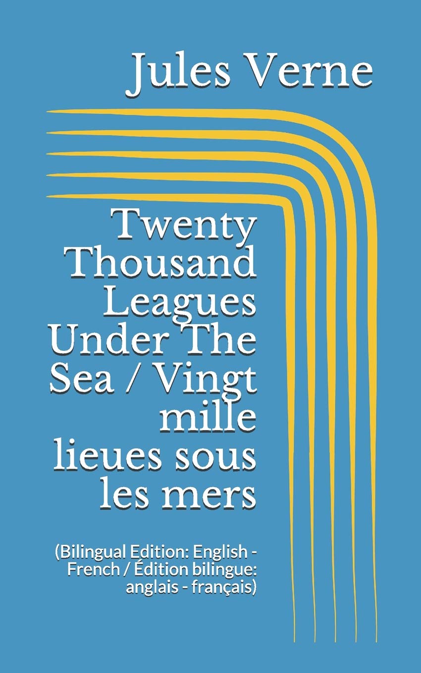 Twenty Thousand Leagues Under The Sea / Vingt mille lieues sous les mers (Bilingual Edition: English - French / Édition bilingue: anglais - français) book