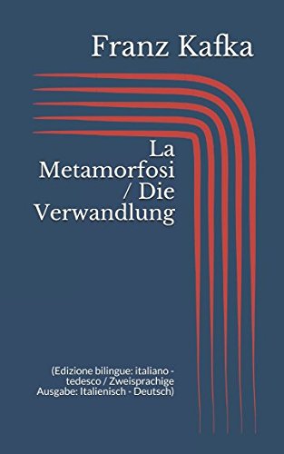 La Metamorfosi / Die Verwandlung (Edizione bilingue: italiano - tedesco / Zweisprachige Ausgabe: Italienisch - Deutsch) Classics